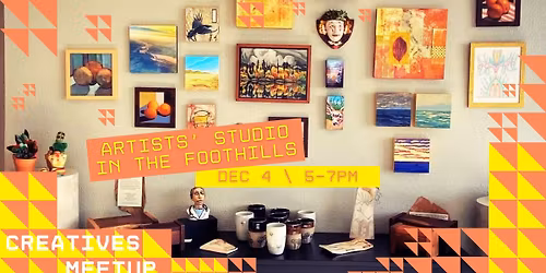 December Creatives Meetup at Artists' Studio in the Foothills