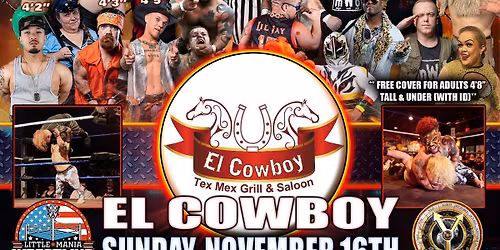 Sunday, November 16Th "TINY WRESTLING" @El Cowboy. 