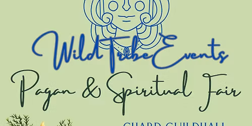 Wild Tribe Events Pagan & Spiritual Fair - CHARD