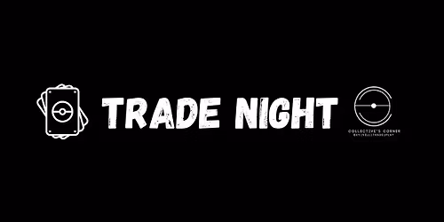 Collective's Corner MONTHLY Trade Night!! 