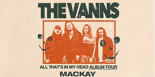 The Vanns \/\/ Mackay \/\/ 'All That's In My Head' Tour \/\/ McGuires Hotel \/\/ 18+
