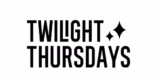 Twilight Thursday - Reserved Seating