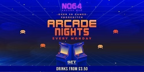 Arcade Nights @ NQ64 Shoreditch Monday 24th August