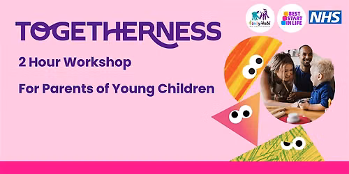 Togetherness, Solihull Approach, 2hr Workshop for Parents of Young Children