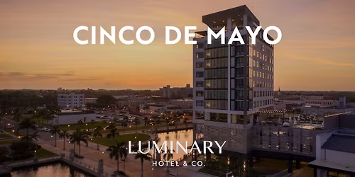 Cinco de Mayo Specials at Luminary Hotel & Co.