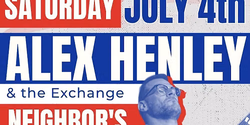 Alex Henley JULY 4th at Neighbor's Kitchen & Yard