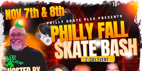 Philly Fall SK8 BASH 2 days November 7th 10:30 PM-2:30 AM & 8th 11:00 PM - 3:00 AM 2025