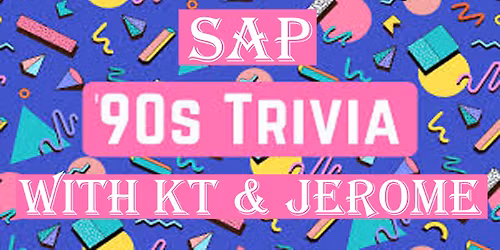 SAP 90s Trivia hosted by KT & Jerome