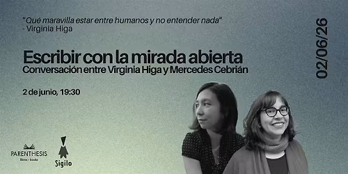 Escribir con la mirada abierta: Virginia Higa y Mercedes Cebri\u00e1n