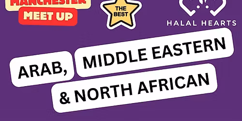 Manchester - ARAB, MIDDLE EASTERN & NORTH AFRICAN - Muslim Marriage Event