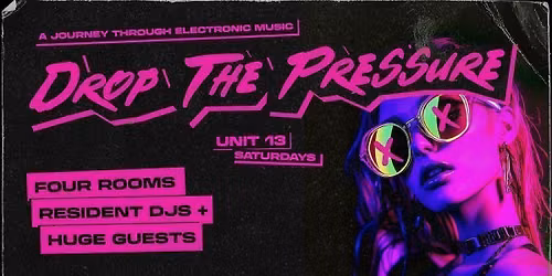 UNIT 13 Presents - Drop The Pressure Closing Party 