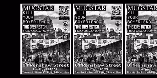 Mugstar, K*ll Your Boyfriend, The Dry Retch and Neu Oscuro @ 81 Renshaw St Liverpool - Thursday 03 December 2026