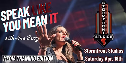 Speak Like You Mean It \u2014 Media Training Edition With Ana Berry