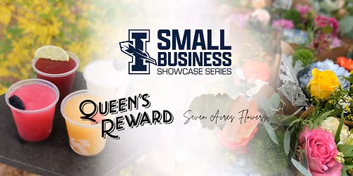 ICC's Small Business Showcase Series | Queen's Reward + Seven Acres Flowers