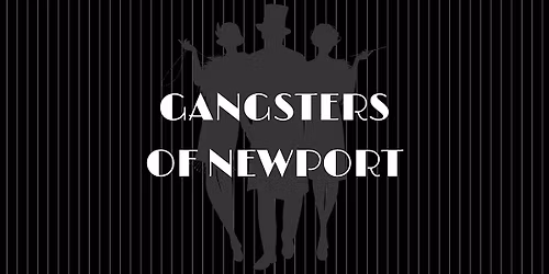 Gangsters of Newport - M**der Mystery Dinner (March 21)