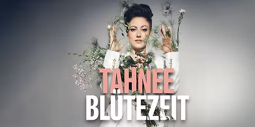 BL\u00dcTEZEIT \u2013 TAHNEE live in BERLIN \u2013 AUFZEICHNUNG!