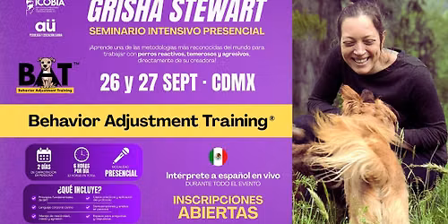 Seminario: BAT con Grisha Stewart en M\u00e9xico \ud83c\uddf2\ud83c\uddfd \ud83d\udc3e