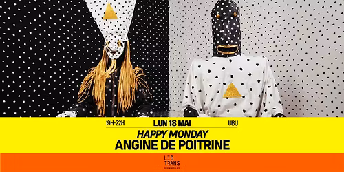 Happy Monday : Angine de Poitrine \/\/ Rennes \u00b7 Ubu