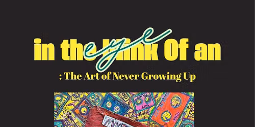 in the blink of an eye: The Art of Never Growing Up