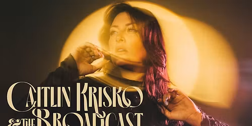 Caitlin Krisko and the Broadcast (Duo show) \u00a310 entry