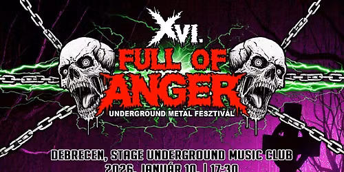 XVI. FULL OF ANGER UNDERGROUND METAL FESZTIV\u00c1L