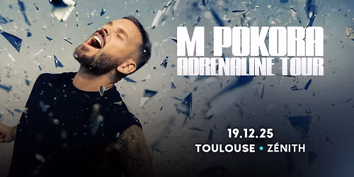 M Pokora \u2022 19 d\u00e9cembre 2025 \u2022 Z\u00e9nith Toulouse M\u00e9tropole, Toulouse