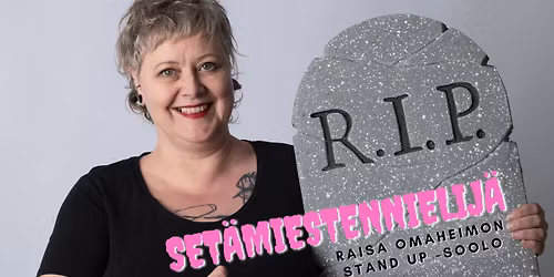 Set\u00e4miestennielij\u00e4 @ Tekstin talo - Raisa Omaheimon standup-soolo 