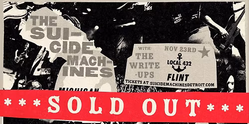 **SOLD OUT** THE SUICIDE MACHINES w\/ The Write-Ups @ Flint Local 432