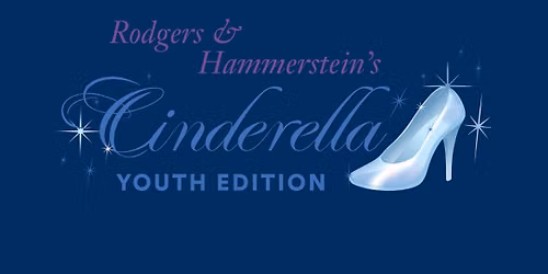 Rodgers & Hammerstein's Cinderella: Youth Edition