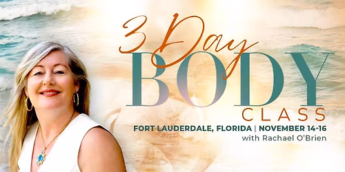 3-Day Body Class- Fort Lauderdale, Florida