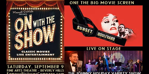 Johnny Holiday Variety Show live on stage! "Sunset Boulevard" on the big movie screen!