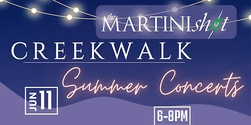 The Martini Shot at Creekwalk Summer Concerts