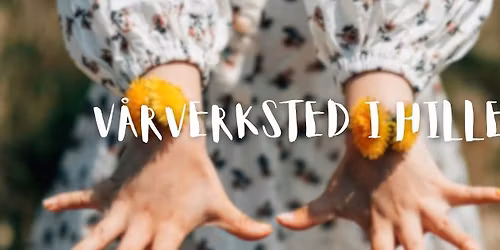 Gratis V\u00e5rverksted i Hillev\u00e5g \ud83c\udf38