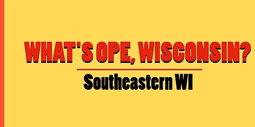 What's Ope Wisconsin? \u2014 Southeastern WI
