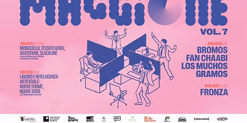 Maggione vol. 7 - Musica, talk e attivit\u00e0 \/ Los Muchos Gramos \/ Fronza \/ Fan Chaabi \/ Bromos