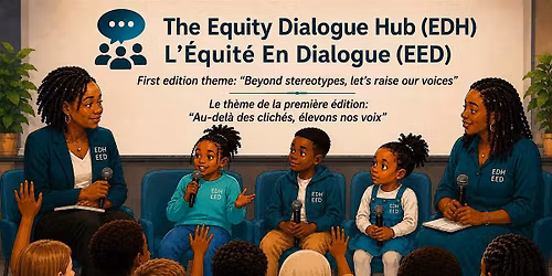Equity Dialogue Hub (EDH) \/ l'Equit\u00e9 En Dialogue (EED)
