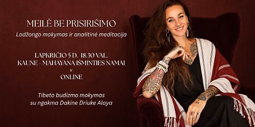 MEIL\u0116 BE PRISIRI\u0160IMO | Lod\u017eongo mokymas ir analitin\u0117 meditacija su ngakma Dakine Driuke Alaya