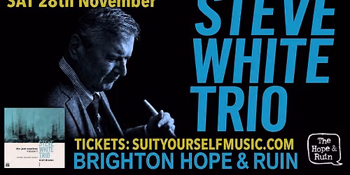TICKETS: Steve White Trio - Live in BRIGHTON 28th November