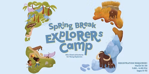 Spring Break Explorers Camp