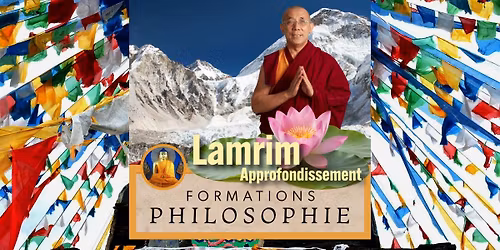 PHILOSOPHIE BOUDDHISTE | Formation 5 jrs (Lamrim Approfondissement 2 ans) | PETIT NALANDA