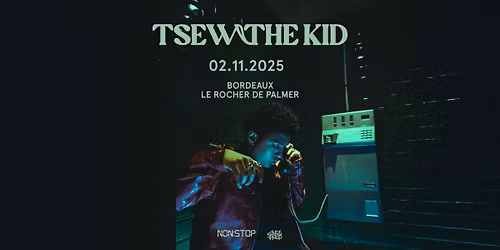 TSEW THE KID \u2022 02\/11\/25 \u2022 ROCHER DE PALMER (Bordeaux)