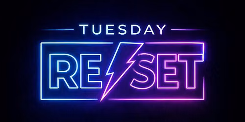 Tuesday Reset