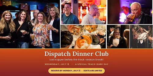 Dispatch Dinner Club \u2014 last supper before track season break!