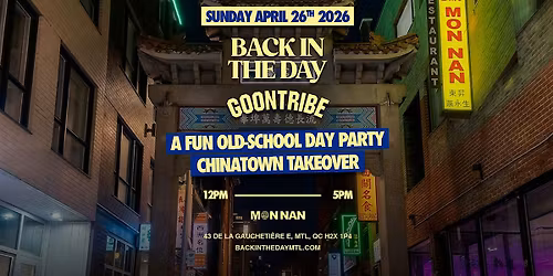 BACK IN THE DAY MTL x  GOONTRIBE - Chinatown Takeover at Restaurant Mon Nan