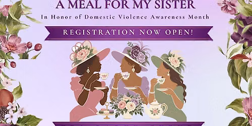 4th Annual \u201cA Meal for My Sister\u201d Tea Party
