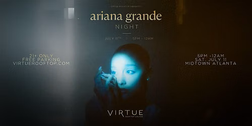 Ariana Grande Night at Virtue Rooftop | Saturday, July 11