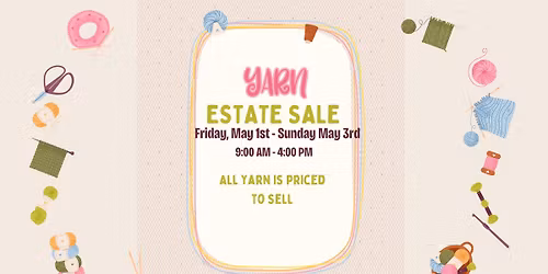 Yarn Estate Sale  - Chapel Hill 