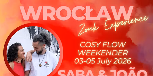 WROC\u0141AW Zouk Experience - COSY FLOW Weekender with Saba & Jo\u00e3o