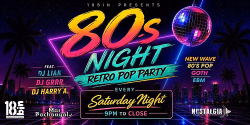 80s Night at 18bin | Retro Pop, New Wave, Goth & EBM Party Every Saturday