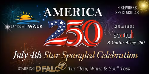 Sunset Walk - Orlando July 4th  "America 250" Celebration Starring DFALC